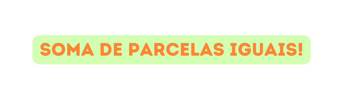soma de parcelas iguais